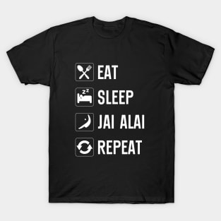 Eat Sleep Jai Alai Repeat Jai Alai Pelota Basque Jai Alai T-Shirt